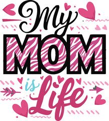 Obraz premium my mom is my life t-shirt design