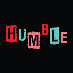 Humble typography design for print. t shirt design. typography design