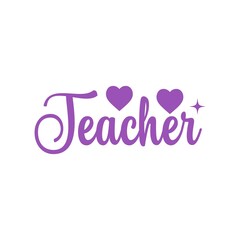 Teacher typography clip art design on plain white transparent isolated background for card, shirt, hoodie, sweatshirt, apparel, tag, mug, icon, poster or badge