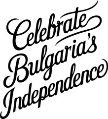 Celebrate Bulgaria's Independence.