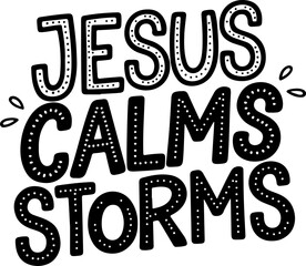 Jesus Calms Storms.