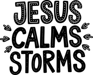 Jesus Calms Storms.