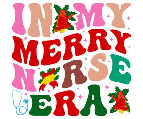 In My Merry Nurse Era Svg,Nurse Shirt Svg,Stethoscope Svg,Doctor Svg,Nurse Squad Svg,Cut File,Heart Svg,Nurse Quotes Svg,Cricut and Silhouette
