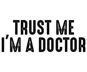 Trust Me I'm A Doctor Svg,Nurse Shirt Svg,Stethoscope Svg,Doctor Svg,Nurse Squad Svg,Cut File,Heart Svg,Nurse Quotes Svg,Cricut and Silhouette