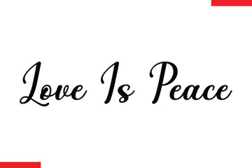 Fototapeta premium Love Is Peace Love typography text saying