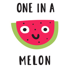 Obraz premium Funny phrase - one in a melon. Cute melon. Nice character. Hand drawn flat illustration on white background.