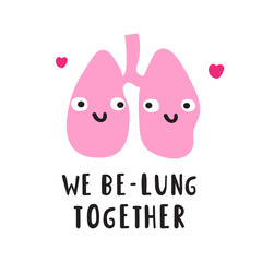 Funny phrase - we be-lung together. Cute lungs. Hand drawn flat illustration on white background.