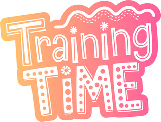 Training Time Sticker.