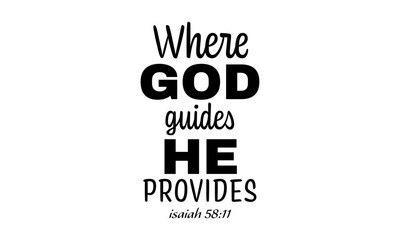 Biblical Phrase, Where God guides He Provides, Christian typography for banner, poster, photo overlay, apparel design