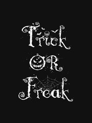 Trick or freak, funny text art illustration with different halloween symbols as jack o'lantern, skull, bats and spider web isolated on dark background. Scary conceptual typography design for printing
