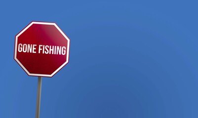 Gone fishing, red sign with blue sky