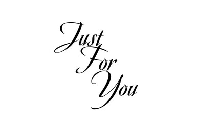 手書きの筆記体で書いたような、Just For Youのレタリング（カリグラフィー）