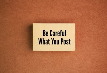 paper with the words Be careful what you post. social media concept