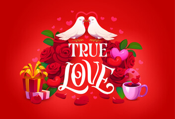 True love valentines day quote phrase. Vector romantic message featuring two cartoon doves kissing atop a bouquet of roses, surrounded by hearts, gifts, and a mug of coffee on a radiant red background