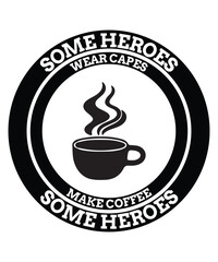 Some heroes wear capes, some heroes make coffee T-shirt Design, Coffee T-shirt, Coffee Typography T-shirt