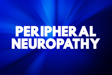 Peripheral neuropathy - result of damage to the nerves located outside of the brain and spinal cord, text concept background