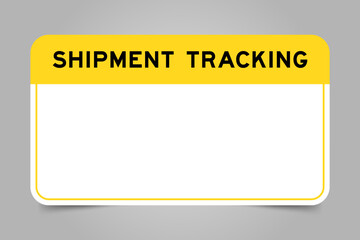 Label banner that have yellow headline with word shipment tracking and white copy space, on gray background