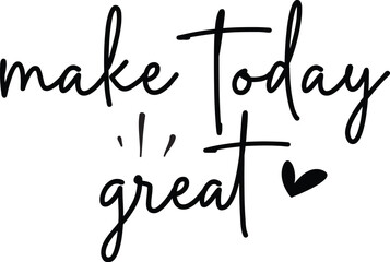 Make Today Great