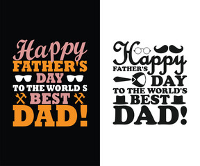 Happy father’s day to the world best dad t shirt design, Typography t shirt design.