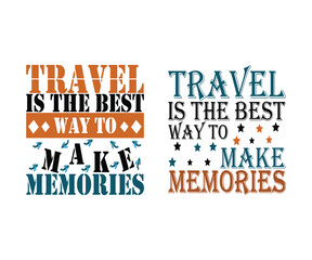 Travel is the best way to make memories typography t shirt design, Travel t shirt design