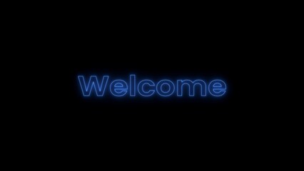 Neon WELCOME text on black background. Glowing welcome text with blinking illustration background.