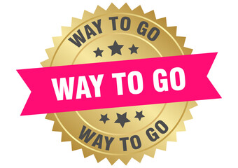 Obraz premium way to go. way to go round pink and gold label isolated on transparent background