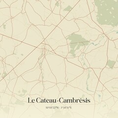 Obraz premium Retro map of Le Cateau-Cambr�sis, Hauts-de-France, France. Vintage street map.