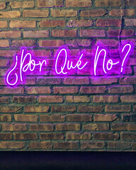 Por Que No?  Neon Sign on Brick Wall