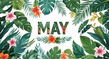may lettering with tropical plants leaves and flowers design on plain white background