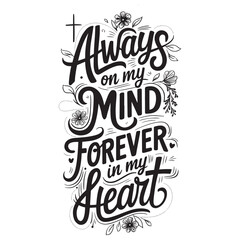 Always on my mind forever in my heart, typography and calligraphy t-shirt design vector