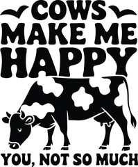 Cow make me happy graphic design for cow lovers