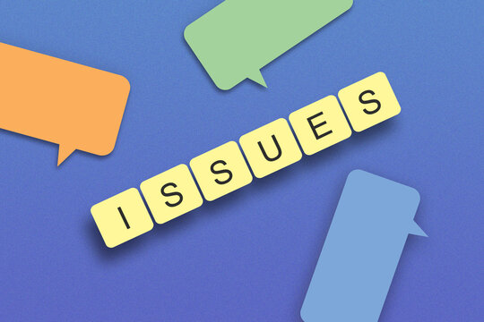 Conversation bubbles with the word issues. The concept of current issues or issues of something.