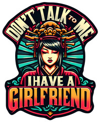 Obraz premium Don't talk to me i have a girlfriend