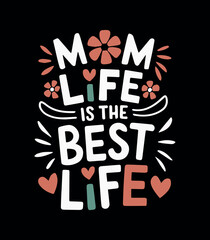 mom life is the best life, happy mother's day t shirt design, mom t shirt design