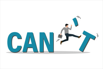 Motivation or inspiration that you can do it, courage or ambition to be success, self confidence to overcome challenge and solve problem concept, businessman kick away the word can't to be can.