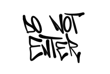 DO NOT ENTER sign in sprayed graffiti letters style