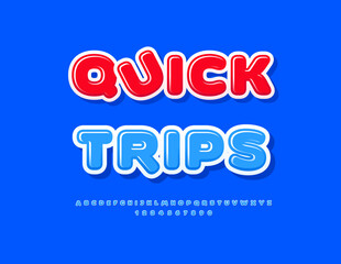 Vector Touristic flyer Quick Trips. Round Glossy Font. Creative Blue Alphabet Letters and Numbers set.