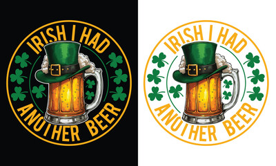 Irish I Had Another Beer St. Patrick's Day  Graphic T shirt design  Graphic with Leprechaun Hat and Beer Mug, Shamrocks, Festive Irish Design