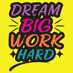 Obraz premium t shirt design typography dream big work hard