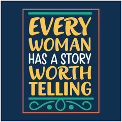 Fototapeta premium Every Woman Has A Story Worth Telling Feminist Design