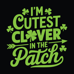 Fototapeta premium Playful St. Patrick's Day Quote Design – I'm the Cutest Clover in the Patch
