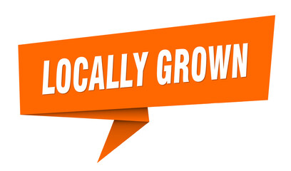 locally grown banner. locally grown speech bubble, label, sticker, sign template