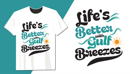 Life's Better with Gulf Breezes T-Shirt – Beachy Coastal Vibes, Summer Vacation Tee, Ocean Breeze Shirt, Relaxed Beachwear, Tropical Sun and Waves Graphic Tee