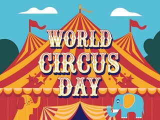 World Circus Day Celebrated with a Big Top Tent and Elephants