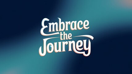 Embrace the Journey Inspirational Typography Design