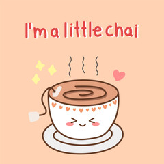 Cute Chai tea cup with quote "I'm a little chai"