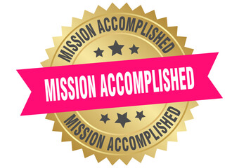 mission accomplished. mission accomplished round pink and gold label isolated on transparent background