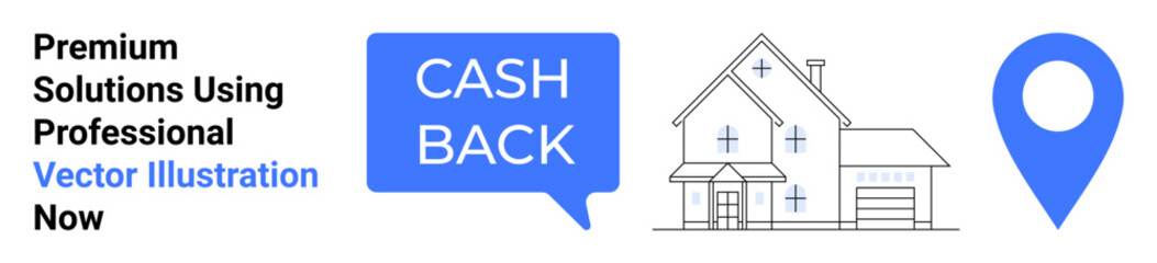 Cashback text in speech bubble, minimalist house icon, and geolocation pin. Ideal for real estate, cashback programs, marketing, home buying, online services, promotions flat landing page banner