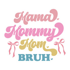Mama Mommy Mom Bruh - Mama Mommy Mom Bruh Mother Mum Bow, Mother's day t shirt design, Art & Illustration