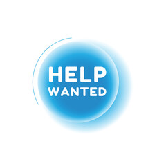 Help wanted, speech bubble modern circle design. Banner or announcement element. vector sign isolated.